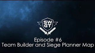 SWGT - Episode 6 - Team Builder and Siege Planner Map