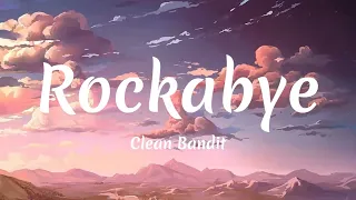 Clean Bandit - Rockabye (Lyrics) ft. Sean Paul & Anne-Marie