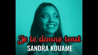 Sandra Kouame:   Je te donne tout (Paroles)