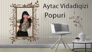 Aytac Vidadiqizi - Popuri | Azeri Music [OFFICIAL]