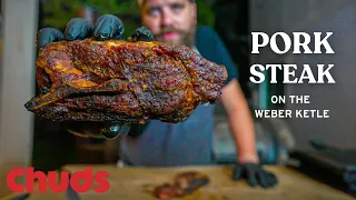 Pork Steak on The Weber Kettle! | Chuds BBQ