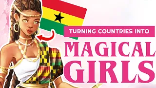 Turning COUNTRIES into MAGICAL GIRLS | GHANA