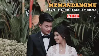 Memandangmu - Ikke Nurjannah | Cover Tri Suaka Ft Nabila Maharani + Lirik