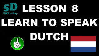 FIVE A DAY Learn to Speak Dutch Lesson 8