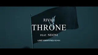 Rival - Throne (ft. Neoni) [Lost Identities Remix] (Official Audio)