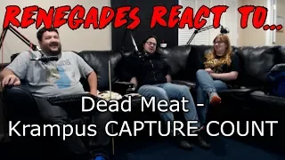 Renegades React to... Dead Meat - Krampus CAPTURE COUNT