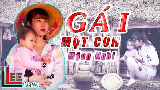 GÁI 1 CON - MỘNG NGHI [ NHẠC CHẾ - Đúng Tâm Lý Phụ Nữ, Cực Hay và Cảm Động ] - Lee HT Media