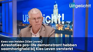 Uitgelicht! 24 april 2024 - Kees van Helden over SGP stelt vragen over arrestaties pro-life wakers