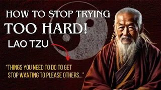 The Wisdom of Lao Tzu - How to Stop Trying Too Much! Taoism