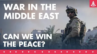 War in the Middle East: Can We Win the Peace?