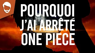 Pourquoi j'ai arrêté One Piece