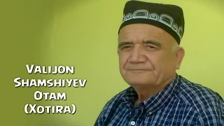 Valijon Shamshiyev - Otam (Xotira klip)