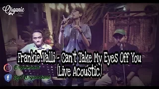 Can't Take My Eyes Off You - Frankie Valli (Live) Acoustic organicband