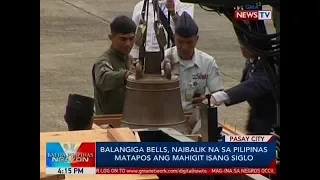 BP: Balangiga Bells, naibalik na sa Pilipinas matapos ang mahigit isang siglo