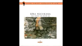 Ezra Ngcukana – You Think You Know Me (Afro-cuban Jazz, Smooth Jazz, 1989 South Africa)