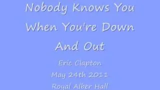 Eric Clapton - Nobody Knows You When You're Down And Out - May 24, 2011 - Royal Albert Hall