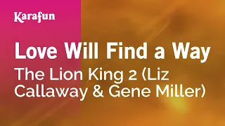 Love Will Find a Way - The Lion King 2 (Liz Callaway & Gene Miller) | Karaoke Version | KaraFun