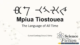 Mpiua Tiostouea, a Language for Time Travelers | Cursed Conlang Circus 2 Entry