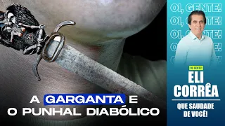 A garganta e o punhal diabólico | Eli Corrêa Oficial |