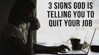 Is God Telling You to Quit Your Job? 3 Signs God Is Telling You to Quit Your Job