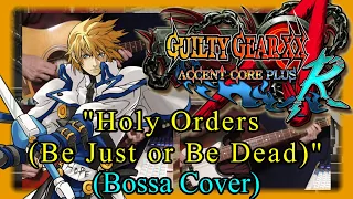 Guilty Gear XX : "Holy Orders ～Be Just Or Be Dead～"(Ky theme) - Bossa Cover