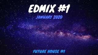 EDMIX #1 - JANUARY 2020 - FUTURE HOUSE #1