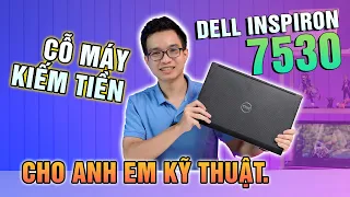 Dell Precision 7530 cỗ máy " Kiếm Tiền" cho anh em KỸ THUẬT