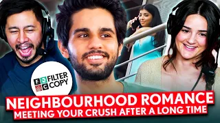 FILTERCOPY | Neighbourhood Romance: Meeting Your Crush After A Long Time REACTION!