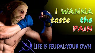 Life is Feudal:"I WANNA TASTE THE PAIN"