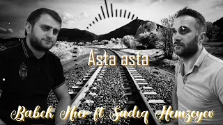 Babek Nur ft Sadiq Hemzeyev-Asta Asta2022