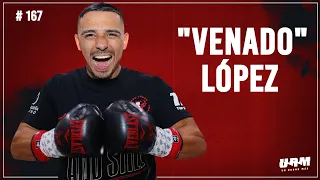 Un Round Más #167 "Venado" López