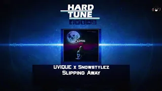 UVIQUE & Snowstylez - Slipping Away (HQ Free)