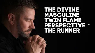 The Divine Masculine Twin Flame : Runners Perspective