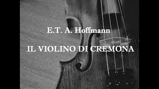 IL VIOLINO DI CREMONA, racconto di T. Hoffmann