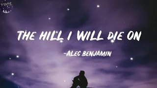 the hill i will die on - Alec Benjamin (Lyrics) // a blurry world // the hill i will die on lyrics