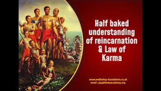 Half baked understanding of reincarnation and Law of Karma