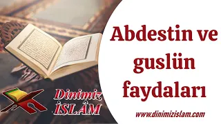 Abdestin ve guslün faydaları | Dinimiz islam