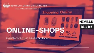 #312 Geschichte zum Lesen & Hören | Thema: Online-Shops | Deutsch lernen durch Hören | B1-B2  - DldH