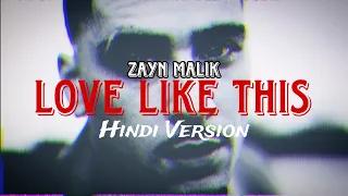 Zayn - Love Like This ( Hindi Cover )