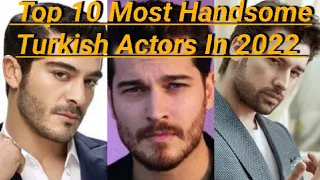 Top 10 Most Handsome Turkish Actors In 2022