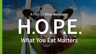 H.O.P.E. What You Eat Matters (2018) - Full Documentary (Subs: AR/CZ/ES/FR/HU/ID/KO/NL/PT/RU/ZH/SI)