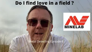 Do I find love in a field . Metal Detecting Episode 6