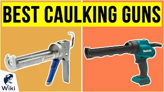 10 Best Caulking Guns 2020