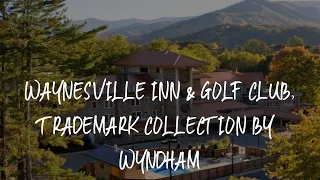 Waynesville Inn & Golf Club, Trademark Collection by Wyndham Review - Waynesville , United States of