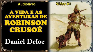 Audiolivro: A Vida e as Aventuras de Robinson Crusoé. Autor: Daniel Defoe - Vídeo #1