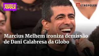 Marcius Melhem ironiza demissão de Dani Calabresa da Globo
