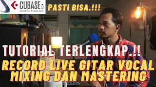 GAMPANG!! RECORD COVER LAGU DI CUBASE 5 !! LIVE !! TERLENGKAP MIXING DAN MASTERING!!