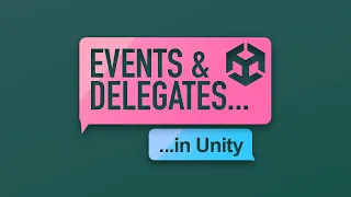 Events & Delegates in Unity