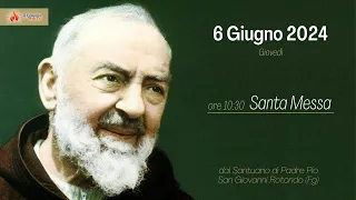 ore 10:30 - Santa Messa - Santuario Padre Pio - San Giovanni Rotondo - Fg - 06/06/2024