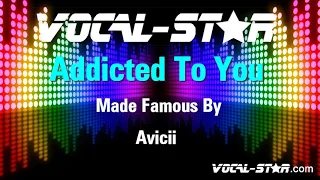 Avicii - Addicted To You Karaoke Version) with Lyrics HD Vocal-Star Karaoke